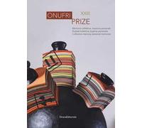 Onufri prize XXIII. Memoria collettiva, memorie personali. Catalogo della mostra (Tirana, 20 dicembre 2017-30 gennaio 2018). Ediz. italiana, albanese e inglese