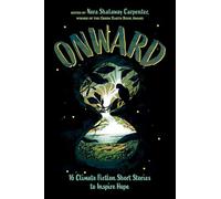 Onward: 16 Climate Fiction Short Stories to Inspire Hope