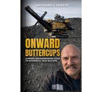 ONWARD BUTTER CUPS: A Front Line Supervisors Guide To Successful Team Building