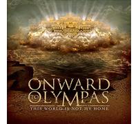 Onward To Olympas - This World Is Not My Home