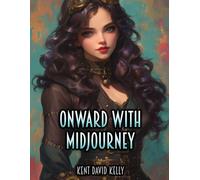 Onward With Midjourney: A Guide to Crafting Augmented Fantasy Art