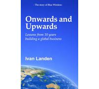 Onwards and Upwards: Lessons from 10 Years Building a Global Business