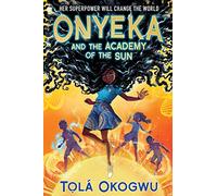 Tolá Okogwu Onyeka and the Academy of the Sun (Copertina rigida) Onyeka