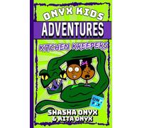 Onyx Kids Adventures: Kitchen Kreepers