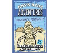 Onyx Kids Adventures: Where's Mummy?: 17