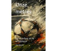 Onze mètres: Le marbre et le sculpteur