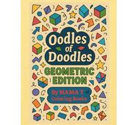 Oodles of Doodles Geometric Edition: A Geometric Coloring Book for Adults Featuring Optical Illusions, Abstract Patterns, and Relaxing Doodle Designs