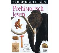 Ooggetuigen: Prehist. Leven