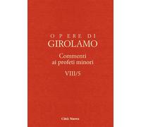 OOGIR - COMMENTI AI PROFETI MINORI (GIOELE, AMOS) (VOL. VIII/5) - 2023