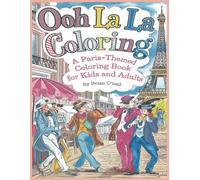 Ooh La La Coloring: A Paris-themed coloring book for kids and adults