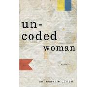 `Oomen, Anne-Marie` Uncoded Woman: Poems BOOK NUOVO
