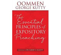 Oommen George Kutty The ESSENTIAL PRINCIPLES of EXPOSITORY PREACHING (Tascabile)