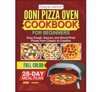 OONI PIZZA OVEN COOKBOOK FOR BEGINNERS: Easy Dough, Sauces, and Wood-Fired Pizzas from Classic to Creative
