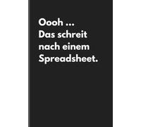 Oooh ... Das schreit nach einem Spreadsheet. - Sarkastisches Notizbuch mit trockenem Humor: Minimalistisches Notizheft für Alltag, Arbeit und Gedanken mit schwarzem Humor und Ironie