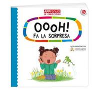 Oooh! fa la sorpresa. Faccio amicizia con le mie emozioni. Ediz. a colori