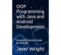OOP Programming with Java and Android Development: Complete Practical Guide for Android