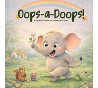Oops-a-Doops!: A Trunkful of Trouble and a Whole Lot of Heart