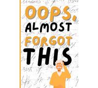 Oops, Almost Forgot! - A Journal for the Forgetful and Fabulous