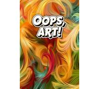 Oops, Art!: A 100-Page Blank Journal Designed to Fuel Artistic Expression,: For Drawing, Brainstorming, and Capturing Inspiration Anytime It Strikes.