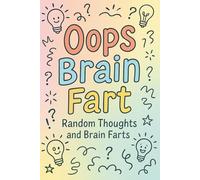 Oops Brain Fart: Random Thoughts and Brain Farts