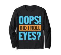 Oops! Did I Roll Eyes? Detti Divertenti Maglia a Manica