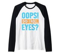 Oops! Did I Roll Eyes? Detti Divertenti Maglia con Maniche Raglan
