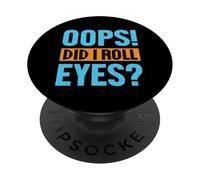 Oops! Did I Roll Eyes? Detti Divertenti PopSockets PopGrip Adesivo