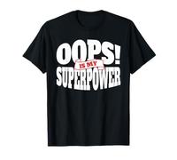 Oops! È Il Mio superpotere - Dichiarazione Divertente e sicura Maglietta