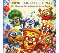 OOPS! Food Superheroes: Silly Rescue Adventures Coloring Book