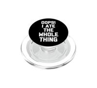 Oops! Ho mangiato l'intera cosa - divertente dire cibo sarcastico PopSockets PopGrip per MagSafe