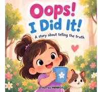 Oops! I Did It!: A Story About Telling the Truth