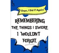 Oops, I Did It Again!: Remembering The Things I Swore I Wouldn't Forget: 150 Pages Lined Journal That Is A Perfect Fun Gift For Grandpa, Men, Teens and Boys