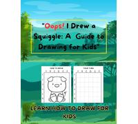 "Oops! I Drew a Squiggle: A Guide to Drawing for Kids": Learn how to draw