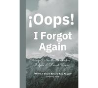 Oops, I Forgot Again! - A Funny Notebook for the Forgetful: Keep Track of Life Before It Slips Away