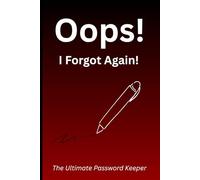 Oops, I Forgot Again! The Ultimite Password Keeper: An Essential Organizer for Your Loved Ones Struggling to Remember Their Online Login Details