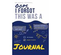 Oops, I Forgot This Was a Journal: A Hilarious ADHD Logbook for Distractions, Brain Dumps & Unfinished Brilliant Ideas