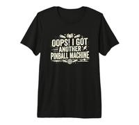 Oops! I Got Another Pinball Machine - Pinball Maglietta Premium