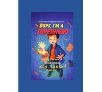 Oops, I’m a Superhero!: Saving the world …. accidentally