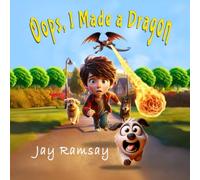 Oops, I Made a Dragon: A Silly, Rhyming Picture Book about Science and Adventure