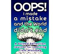 OOPS! I Made a Mistake and the World Didn't End: A Guided Reflection Journal for Learning from Mistakes | Guide to Root Cause Analysis | Notebook that ... Thinking | Mindset Self-Reflection Workbook