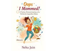 Oops, I Mommed!: A Funny, Honest Journey of a Perfectly Imperfect Mom