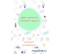 Oops I Spilled My Thoughts, Again:): For Good and Bad Days.