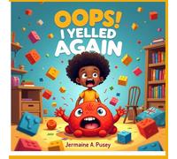Oops! I Yelled Again: A Story About Managing Big Emotions