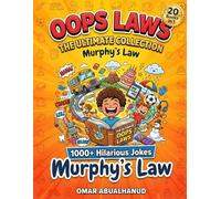 Oops Laws The Ultimate Collection: Murphy's Law: 1000+ Hilarious Jokes Murphy's Law for Kids Ages 6-14 - About School, Home, Friends, and Everyday Mishaps - for Boys and Girls