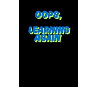 Oops, Learning Again: Funny Gift Notebook Journal, Gift For Co-workers, Friends and Family, A Funny Notebook Gift for Seniors |Gag gifts for women, ... & Notebook| The best gift idea| senior gifts