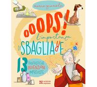 OOPS L'IMPORTANZA DI SBAGLIARE - GIANOLA MARIA - Scienza Express