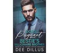 Oops! Pregnant With My Bestie's Billionaire Brother: One Night Stand, Enemies To Lovers, Office Romance