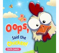 Oops, Said the Chicken!: A Funny Rhyming Farm Tale for Kids Ages 3-5