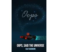 Oops, said the Universe