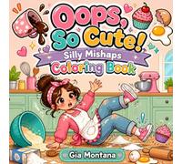 Oops, So Cute! Silly Mishaps Coloring Book: Bold And Easy Playful Clumsy Girl Scenes For Teens And Adults